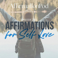 385 Affirmations for Self Love - Best of Series