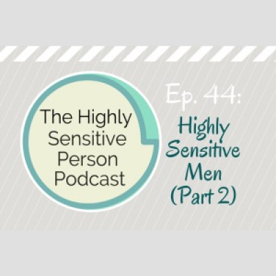 The Highly Sensitive Person Podcast