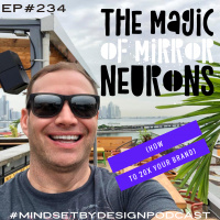Episode #234: The Magic of Mirror Neurons (How to 20X your Brand)