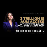 #452 Margareth González :3 Trillion is AUM Access  The Power Behind Capital, Cities Global Trust
