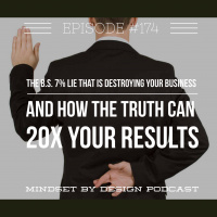 Episode #174: The B.S. 7% Lie that is Destroying Your Business and how the Truth can 20X your results