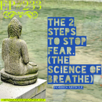Episode #233: The 2 steps to stop fear. The Science of Breathe (Forbes)