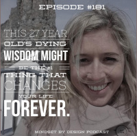 Episode #181: This 27 Year old Dying Wisdom Might be the 1 Thing that changes your life forever