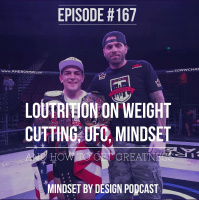Episode #167: LouTrition Weight cutting, UFC, Mindset and how to get Greatness