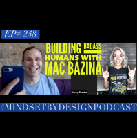 Episode #248: Building Badass Humans with Mac Brazina