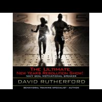 The Ultimate New Years Resolution Show! With Navy SEAL David Rutherford