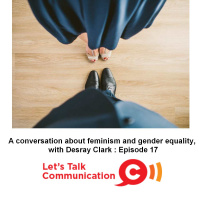 A conversation about feminism and gender equality, with Desray Clark : Episode 17