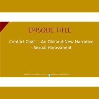 Conflict Chat ....An Old and New Narrative - Sexual Harassment