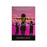Dr. Niki Elliott, The Intuitive Mother