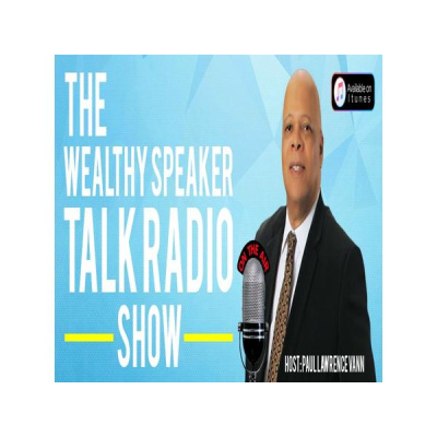 The Wealthy Speaker Talk Radio Show