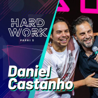 #332 - Daniel Castanho @ Hard Work Papai 5