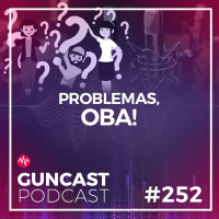 #252 - Problemas, OBA | Guncast