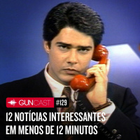 #129 - 12 Notícias interessantes em menos de 12 Minutos