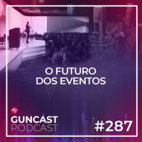 #287 - O futuro dos eventos | Guncast
