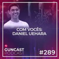 #289 - Com vocês: Daniel Uehara | Guncast