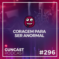 #296 - Coragem para ser anormal | Guncast