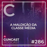#286 - A maldição da classe média | Guncast
