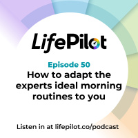 Eps 50: How to adapt the experts ideal morning routine to you