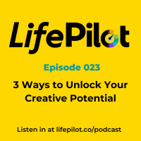 Eps 23: Three ways to unlock your creative potential