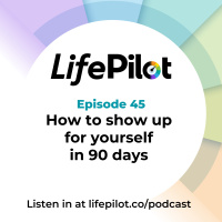 Eps 45: How to show up for yourself in 90 days