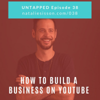 038 - How to Build a Business on YouTube