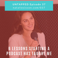 037 - 6 Lessons Starting a Podcast Has Taught Me