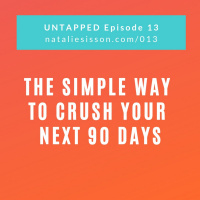 013 - The simple way to crush your next 90 days