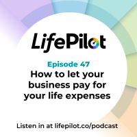 Eps 47: How to let your business pay for your life expenses