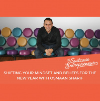 [296] Shifting Your Mindset and Beliefs For The New Year with Osmaan Sharif