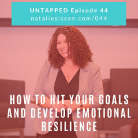 044 - How to Hit Your Goals and Develop Emotional Resilience
