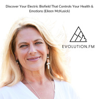 Discover Your Electric Biofield That Controls Your Health  Emotions (Eileen McKusick)