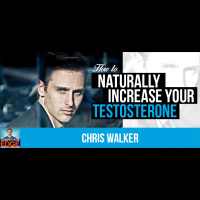 CE #39 - How to Naturally Increase Your Testosterone With Chris Walker