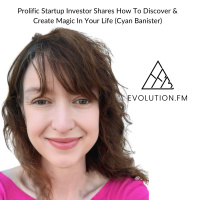 Prolific Startup Investor Shares How To Discover  Create Magic In Your Life (Cyan Banister)