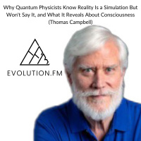 Why Quantum Physicists Know Reality Is a Simulation But Wont Say It, and What It Reveals About Consciousness (Thomas Campbell)