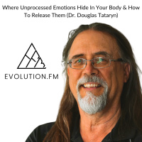 Where Unprocessed Emotions Hide In Your Body  How To Release Them (Dr. Douglas Tataryn)