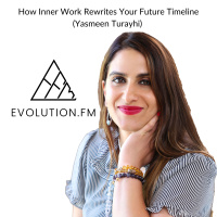 How Inner Work Rewrites Your Future Timeline (Yasmeen Turayhi)
