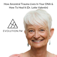 How Ancestral Trauma Lives In Your DNA  How To Heal It (Dr. Lotte Valentin)