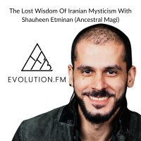 The Lost Wisdom Of Iranian Mysticism With Shauheen Etminan (Ancestral Magi)