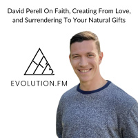 David Perell On Faith, Creating From Love, and Surrendering To Your Natural Gifts