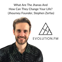 What Are The Jhanas And How Can They Change Your Life? (Jhourney Founder, Stephen Zerfas)