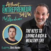 099 The Keys to Living a Rich  Wealthy Life With Chris Harder