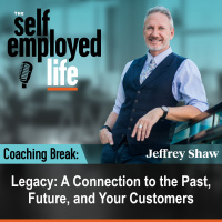 937: Coaching Break – Legacy: A Connection to the Past, Future, and Your Customers