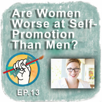 Are Women Worse at Self-Promotion Than Men? | TAA #13