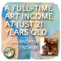 A Full­Time Art Income at Just 21 Years Old with Andrew Tischler | TAA #11