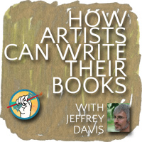 How Artists Can Write Books with Jeffrey Davis | TAA #10