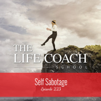 Ep #223: Self-Sabotage