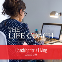 Ep #218: Coaching for a Living 