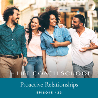 Ep #423: Proactive Relationships