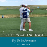 Ep #380: Try To Be Awesome