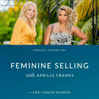 Ep #489: Feminine Selling with Aprille Franks